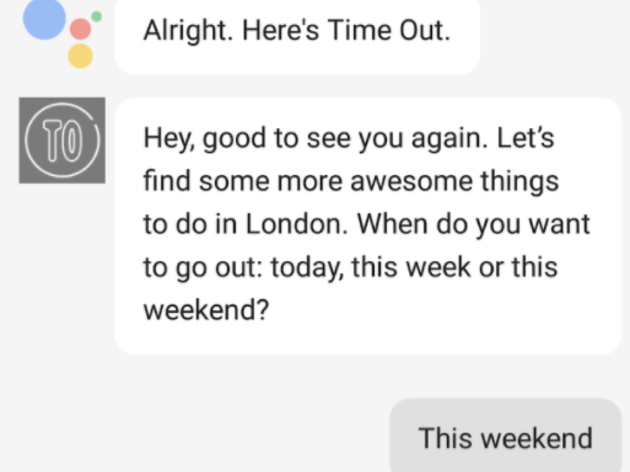 Get instant recommendations for things to do in London: Time Out launches conversational app on the Google Assistant Get instant recommendations for things to do in London: Time Out launches conversational app on the Google Assistant