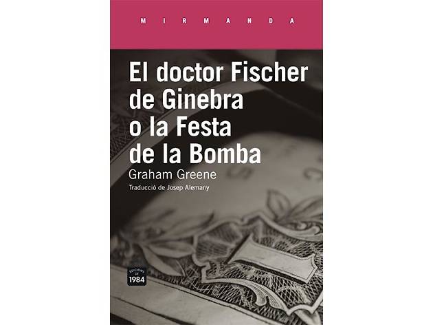 El doctor Fischer de Ginebra o la Festa de la Bomba El doctor Fischer de Ginebra o la Festa de la Bomba