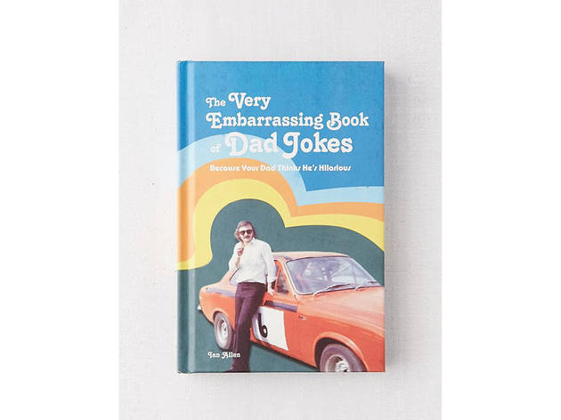 The Very Embarrassing Book of Dad Jokes The Very Embarrassing Book of Dad Jokes
