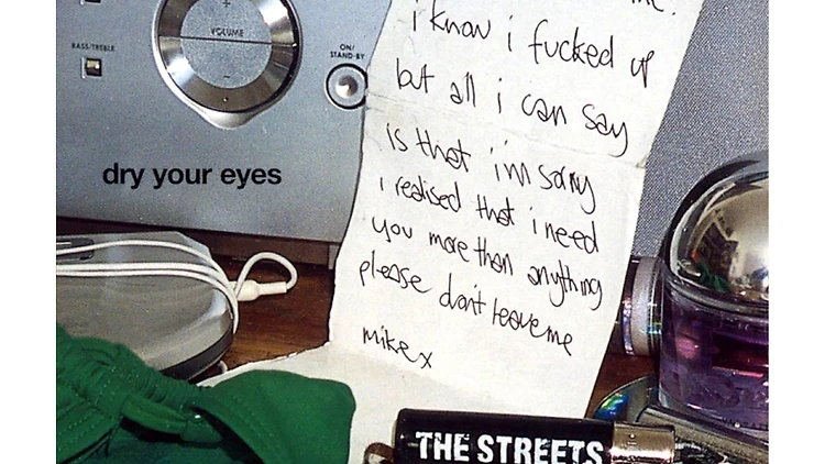 ‘Dry Your Eyes’ – The Streets ‘Dry Your Eyes’ – The Streets