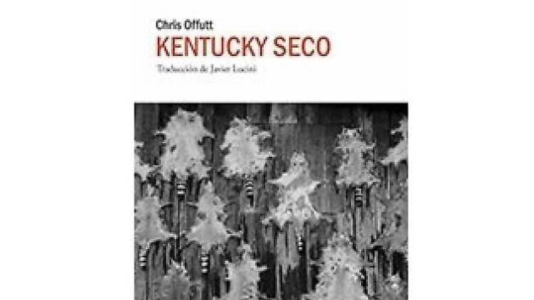 Kentucky seco, de Chris Offutt