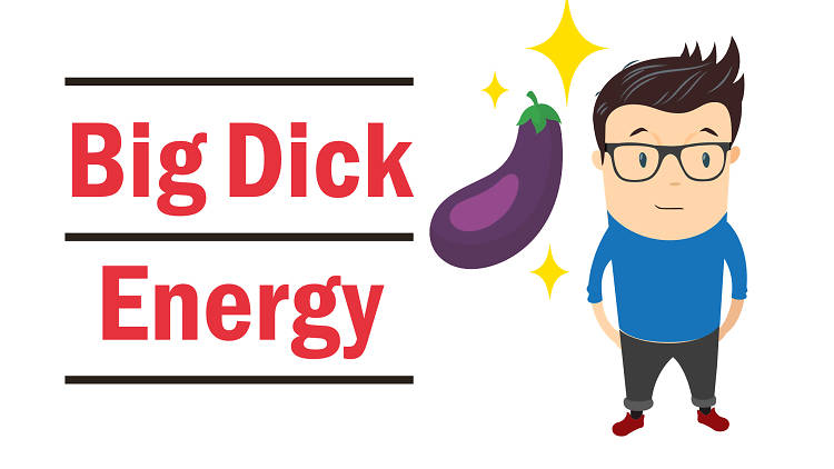 Big Dick Energy 