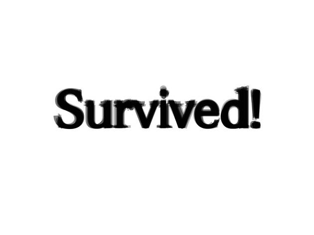 Survived! Survived!