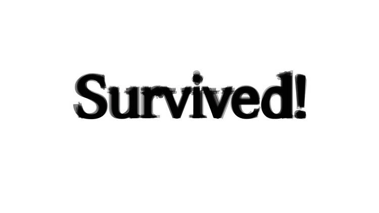 Survived!