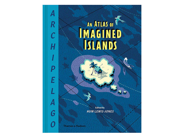 Archipelago: An Atlas of Imagined Islands book by Huw Lewis-Jones Archipelago: An Atlas of Imagined Islands book