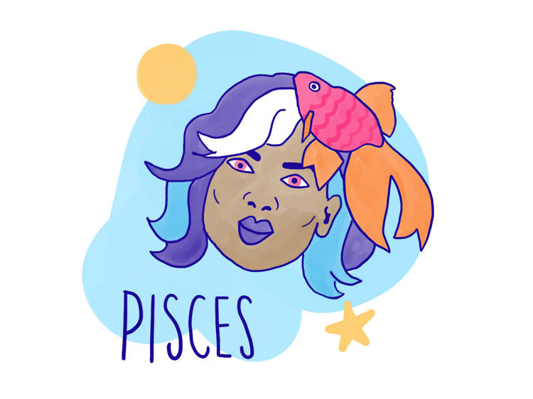 Pisces (Feb 19-Mar 20)