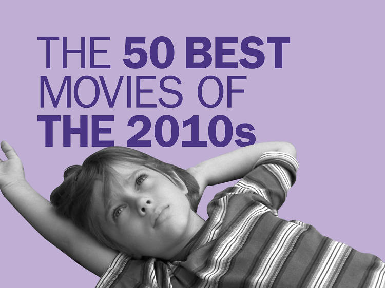 The 50 best films of the 2010s