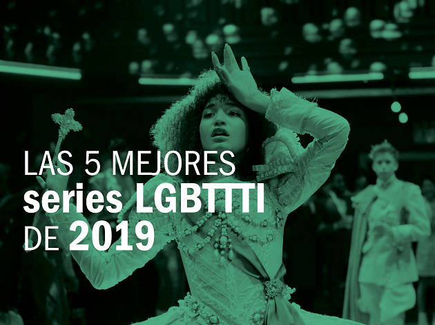 Las 5 mejores series LGBTTTI de 2019 Las 5 mejores series LGBTTTI de 2019