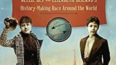 Nellie Bly And Elizabeth Bisland’s History-Making Race Around The World ...