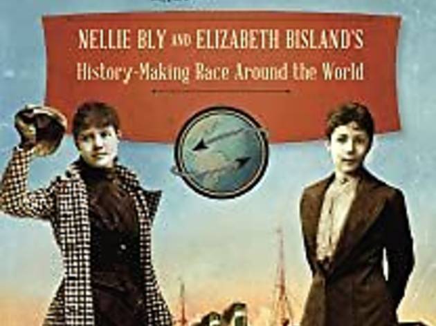 Nellie Bly and Elizabeth Bisland’s History-Making Race Around the World Nellie Bly and Elizabeth Bisland’s History-Making Race Around the World