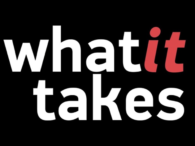 What it takes What it takes