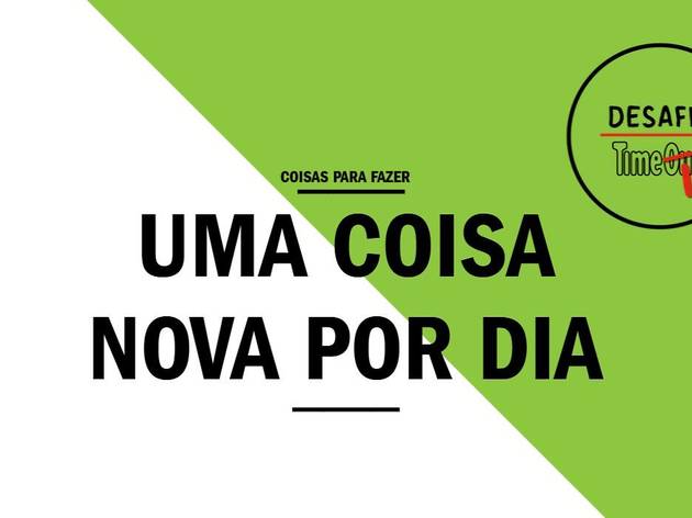 Desafio Time In: experimentar uma coisa nova por dia Desafio Time In: experimentar uma coisa nova por dia