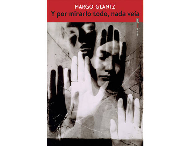 Y por mirarlo todo, nada veía Porta del libro Y por mirarlo todo, nada veía de Margo Glantz