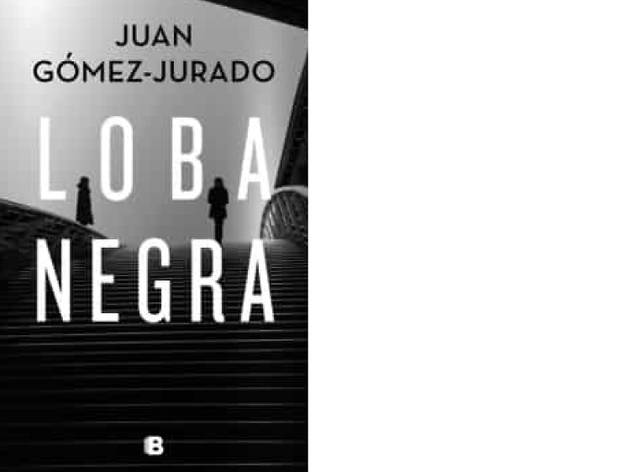 'Loba negra' de Juan Gómez Jurado 'Loba negra' de Juan Gómez Jurado