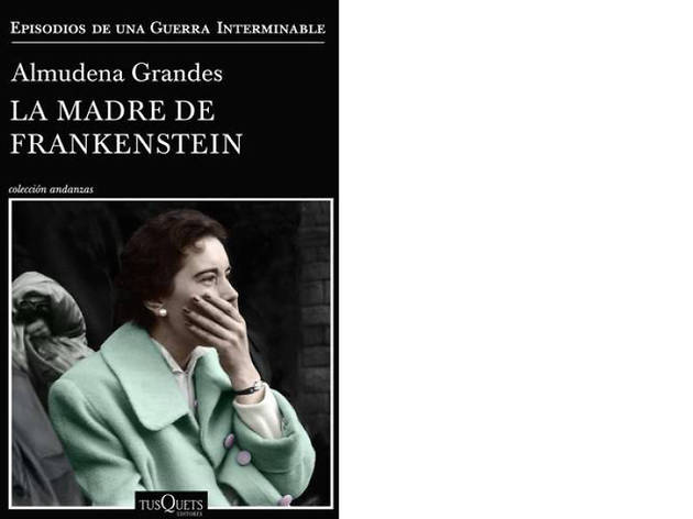 'La madre de Frankenstein', de Almudena Grandes 'La madre de Frankenstein', de Almudena Grandes