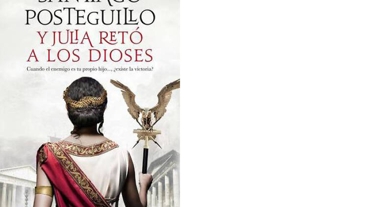 'Y Julia retó a los dioses', de Santiago Posteguillo