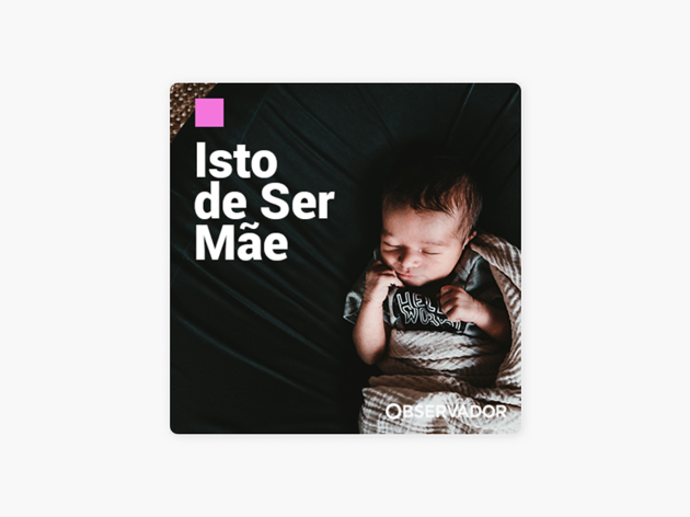 podcasts sobre maternidade Isto de Ser Mãe