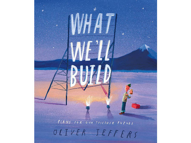 "What We'll Build": A World Premiere by Oliver Jeffers Jeffers