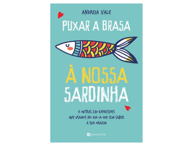 puxar a brasa à nossa sardinha puxar a brasa à nossa sardinha