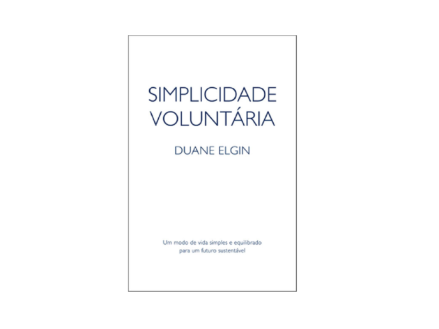 Simplicidade Voluntária - Duane Elgin Livro, Minimalismo, Simplicidade Voluntária, Duane Elgin