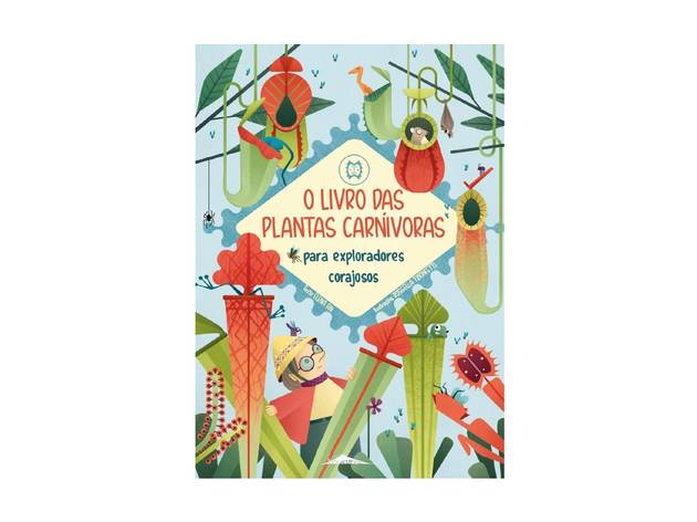 O Livro de Plantas Carnívoras para Exploradores Corajosos Livros, Livros Infantis, O Livro de Plantas Carnívoras para Exploradores Corajosos, Elena Fin