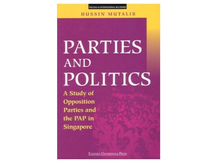 Parties and Politics: A Study of Opposition Parties and the PAP in Singapore