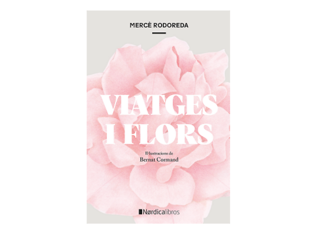 Viatges i flors, de Mercè Rodoreda Viatges i flors, de Mercè Rodoreda