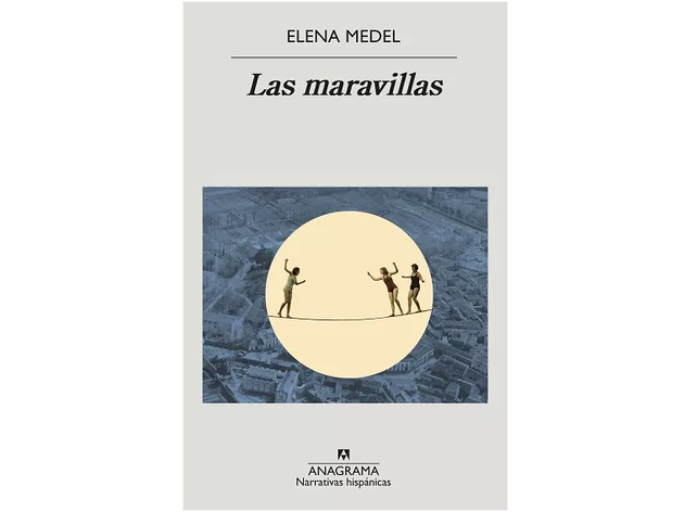 'Las maravillas', de Elena Medel 'Las maravillas', de Elena Medel
