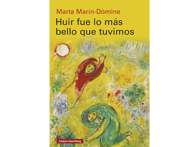 'Huir fue lo más bello que tuvimos', de Marta Marín-Dòmine 'Huir fue lo más bello que tuvimos', de Marta Marín-Dòmine