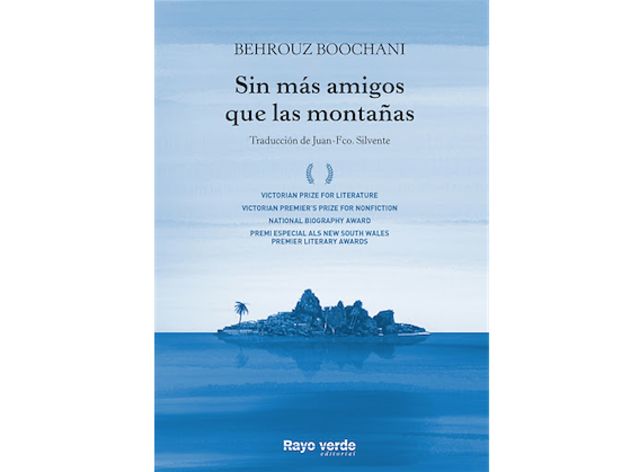 'Sin más amigos que las montañas', de Behrouz Boochani 'Sin más amigos que las montañas', de Behrouz Boochani