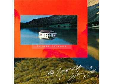 ‘As Long As You Are’ – Future Islands ‘As Long As You Are’ – Future Islands