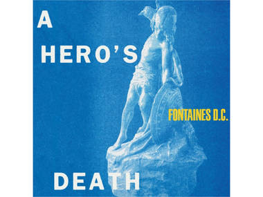 ‘A Hero’s Death’ – Fontaines D.C. ‘A Hero’s Death’ – Fontaines D.C.