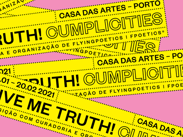 Give me truth! Cumplicities Give me truth! Cumplicities
