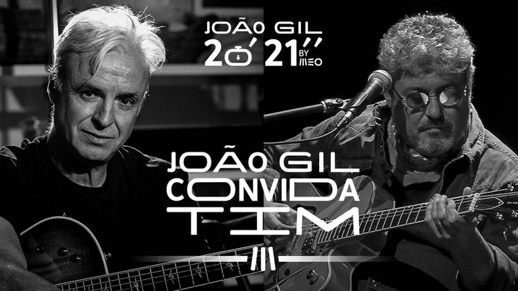 Música, João Gil 20'21' by MEO, João Gil convida Tim