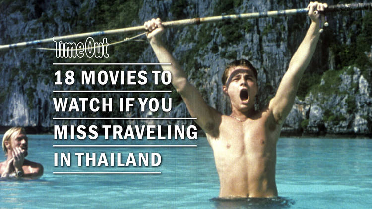 18 movies to watch if you miss traveling in Thailand