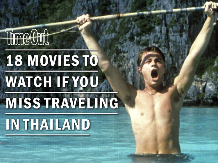 18 movies to watch if you miss traveling in Thailand