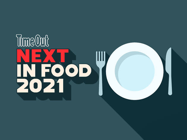 Food Trends 2021 Time Out Next in Food 2021 food trends