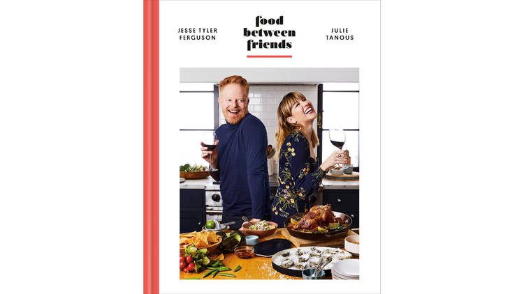 ‘Food Between Friends’ by Jesse Tyler Ferguson and Julie Tanous