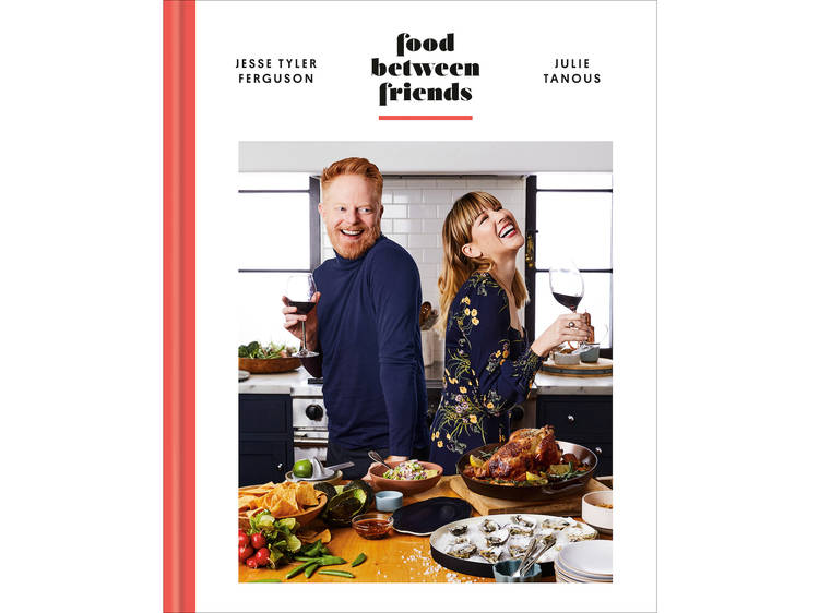 ‘Food Between Friends’ by Jesse Tyler Ferguson and Julie Tanous