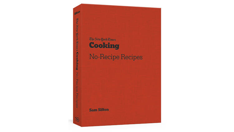 ‘New York Times Cooking: No-Recipe Recipes’ by Sam Sifton