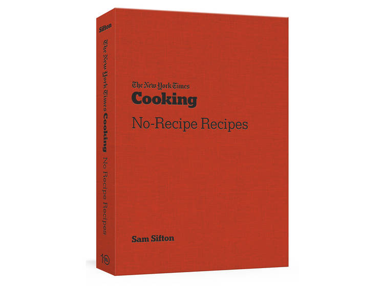 ‘New York Times Cooking: No-Recipe Recipes’ by Sam Sifton