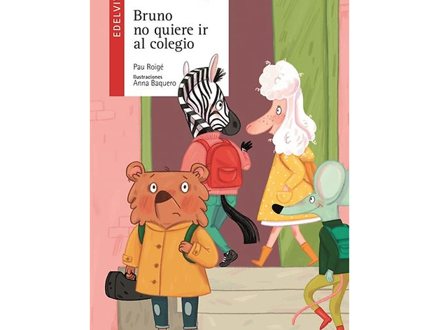 Bruno no quiere ir al colegio, de Pau Roigé y Anna Baquero Bruno no quiere ir al colegio, de Pau Roigé y Anna Baquero