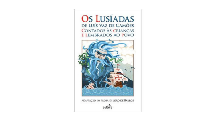 Os Lusíadas de Luís de Camões Contados às Crianças e Lembrados ao Povo