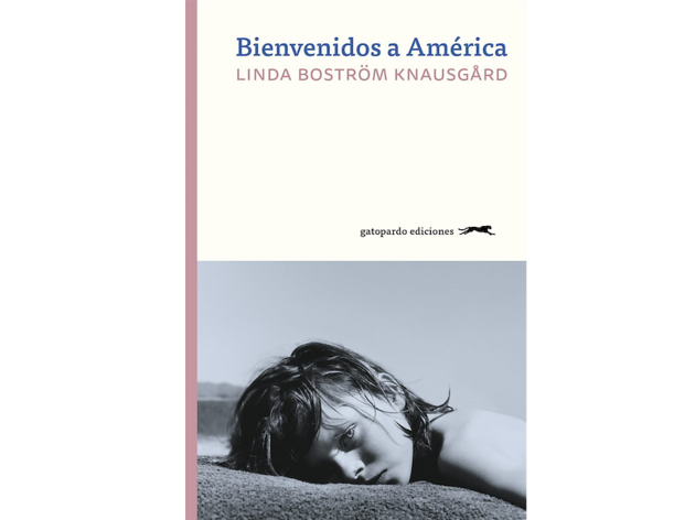 'Bienvenidos a América', de Linda Boström Knausgård 'Bienvenidos a América', de Linda Boström Knausgård