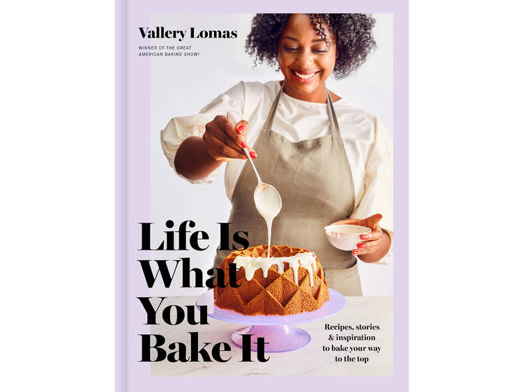 ‘Life Is What You Bake It’ by Vallery Lomas