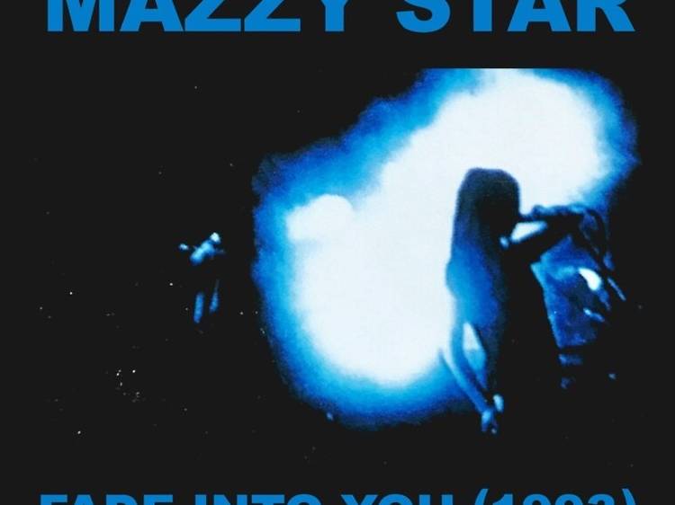 ‘Fade Into You’ by Mazzy Star
