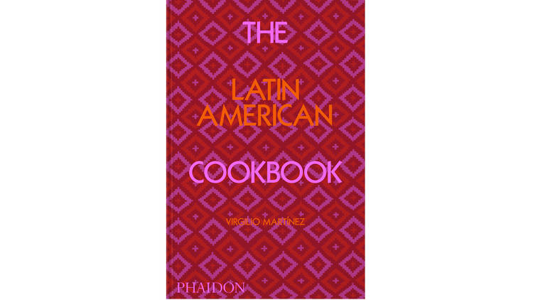 ‘The Latin American Cookbook’ by Virgilio Martinez