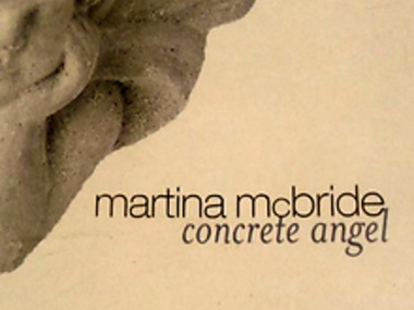 "Concrete Angel" by Martina McBride