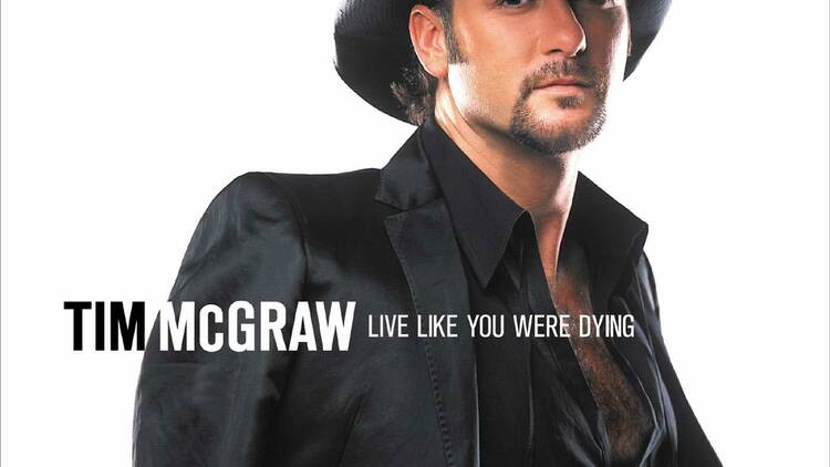 ‘Live Like You Were Dying’ by Tim McGraw