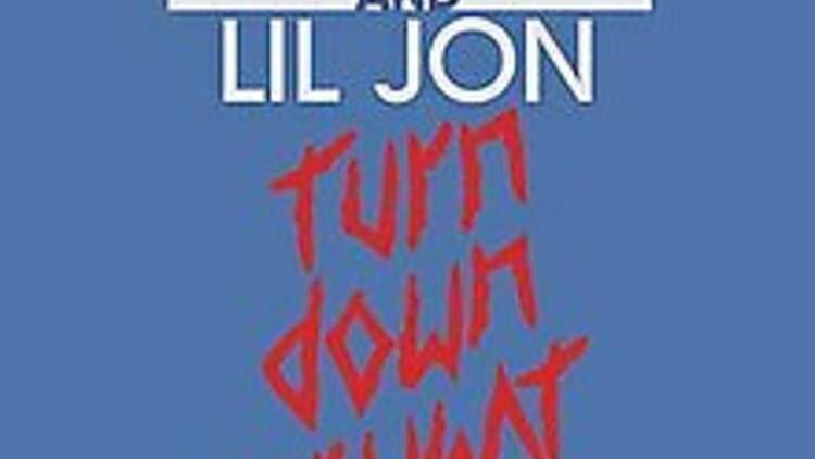 ‘Turn Down for What’ by DJ Snake + Lil Jon